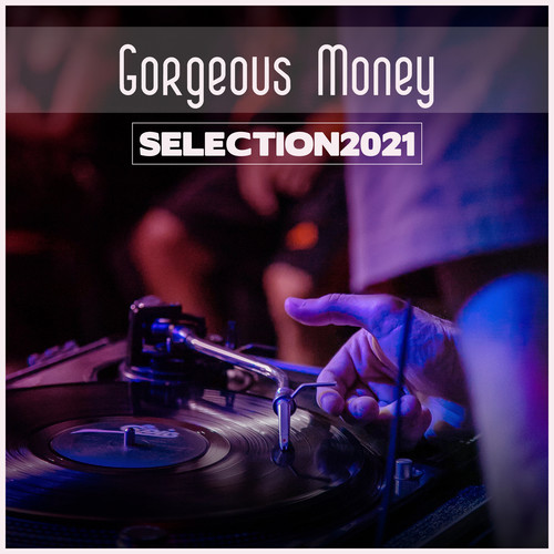 Gorgeous Money Selection 2021