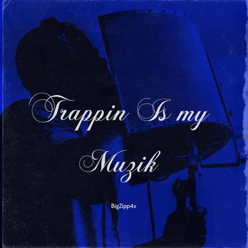 Trappin Is My Muzik (Explicit)