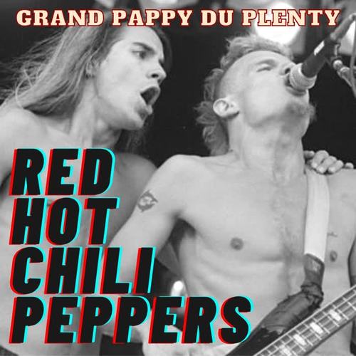 Grand Pappy Du Plenty: Red Hot Chili Peppers