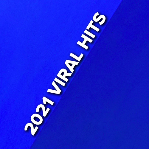 2021 Viral Hits (Explicit)