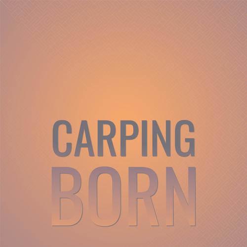 Carping Born