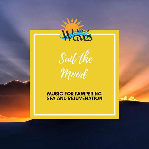 Suit the Mood - Music for Pampering Spa and Rejuvenation