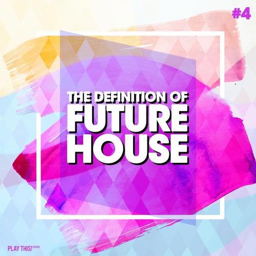 The Definition Of Future House, Vol. 4