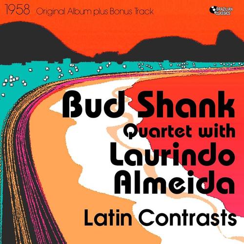 Latin Contrasts (Original Bossa Nova Album Plus Bonus Tracks, 1958)