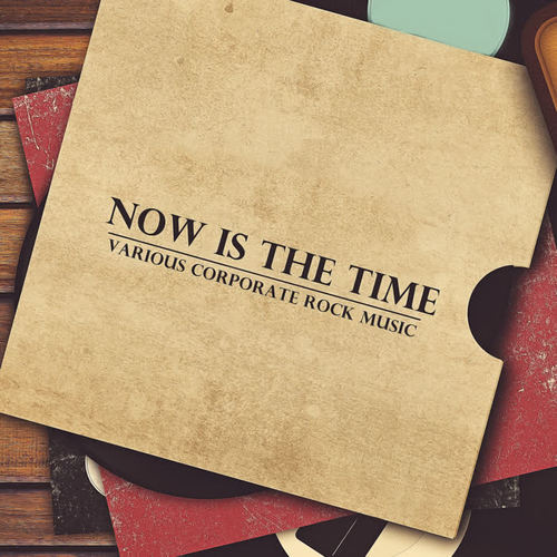 Now Is the Time - Various Corporate Rock Music