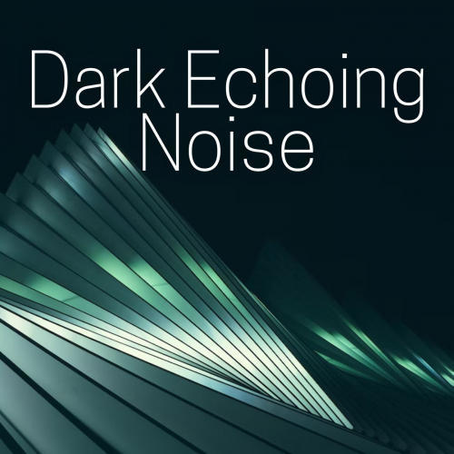 Dark Echoing Noise