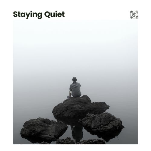 Staying Quiet