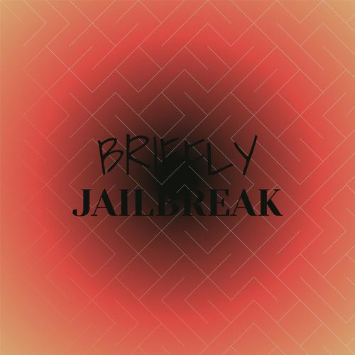 Briefly Jailbreak