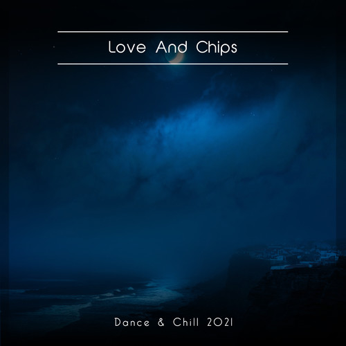 Love And Chips Dance & Chill 2021