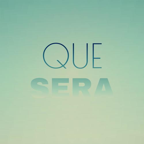 Que Sera