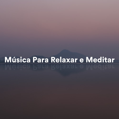 Música para Relaxar e Meditar