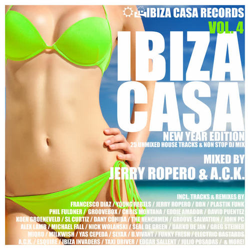 Ibiza Casa, Vol. 4 (New Year Edition) [Mixed By Jerry Ropero & A.C.K.] 25 Unmixed House Tracks & Non Stop DJ Mix)