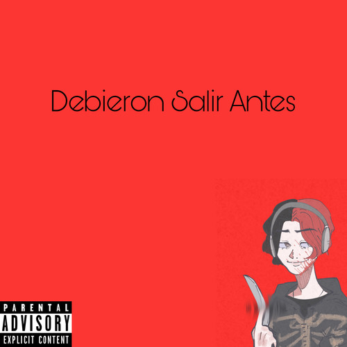 Debieron Salir Antes (Explicit)