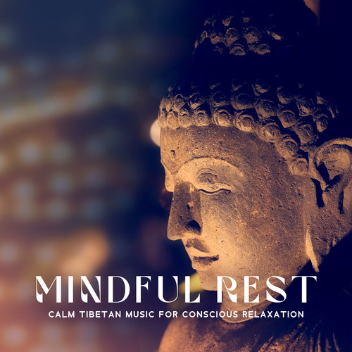 Mindful Rest (Calm Tibetan Music for Conscious Relaxation)