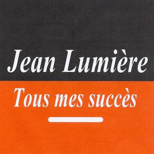 Tous mes succès - Jean Lumière