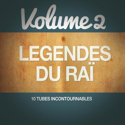 Les légendes du Raï, Vol. 2 (10 tubes incontournables)