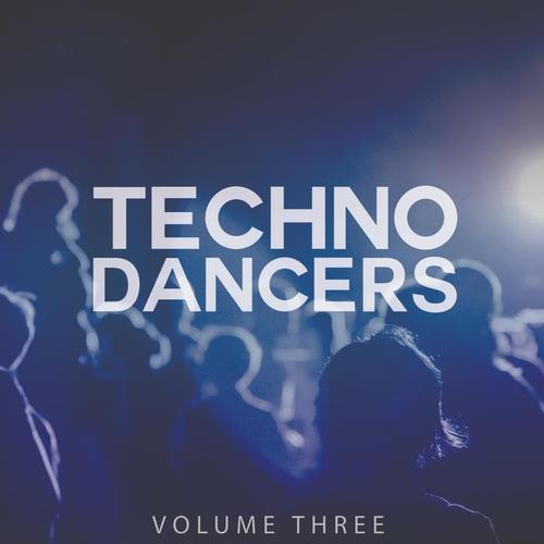 Techno Dancers, Vol. 3 (Fantastic Selection Of Latest Techno Bangers 2019)