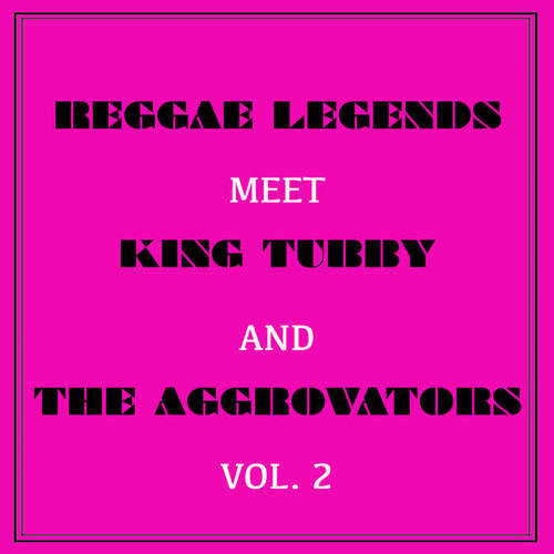 Reggae Legends Meets King Tubby and the Aggrovators, Vol. 2