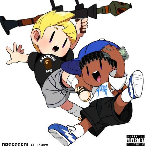 Obsessed! (feat. Lawsy) [Explicit]