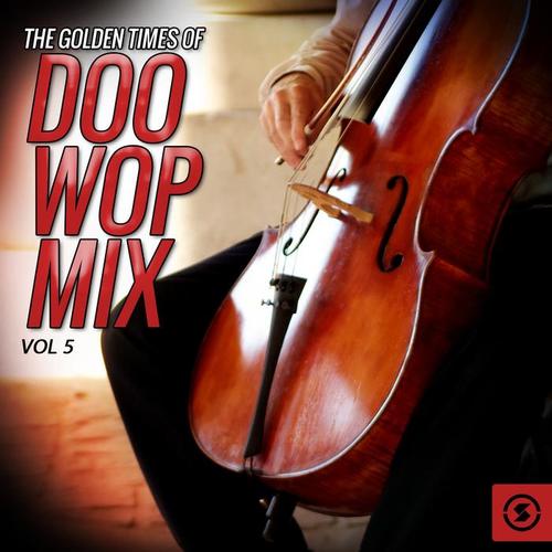 The Golden Times of Doo Wop Mix, Vol. 5