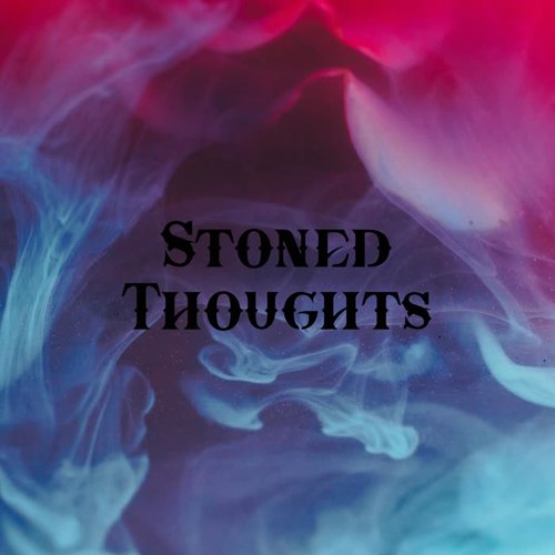 Stoned Thoughts (Explicit)