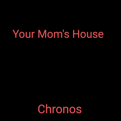 Your Mom's House (Explicit)