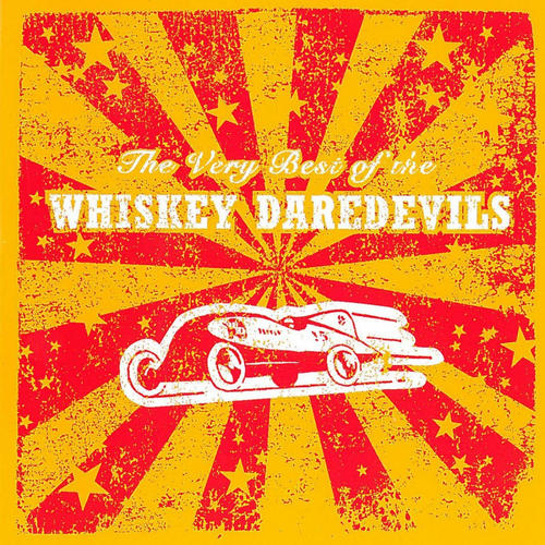 The Very Best of the Whiskey Daredevils (Explicit)