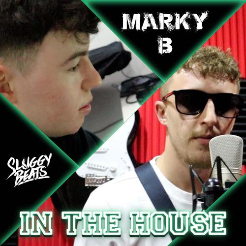 Marky B - In The House W/ Sluggy Beats (Explicit)