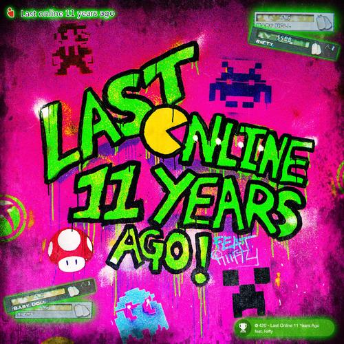 Last Online 11 Years Ago (feat. Riifty) [Explicit]