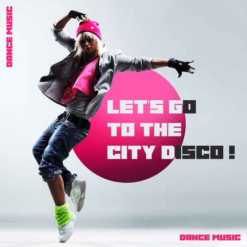 Let’s Go to the City Disco ! - Dance Music