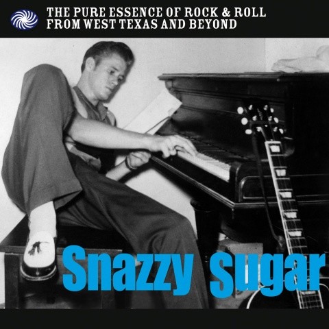 Snazzy Sugar: The Pure Essence of Rock & Roll from West Texas and Beyond