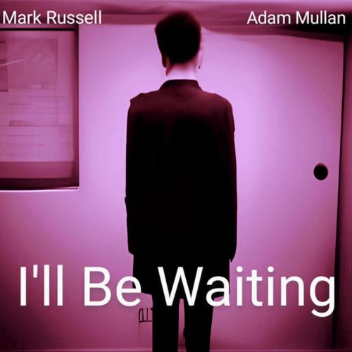 I'll Be Waiting (feat. Adam Mullan)