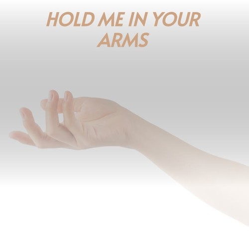 Hold Me In Your Arms