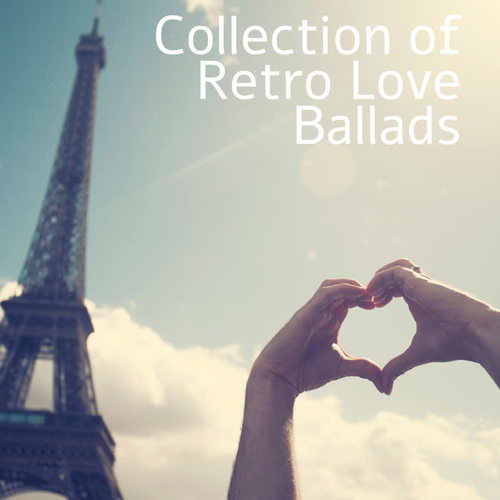 Collection of Retro Love Ballads - Inspirational Music, Romantic Dinner, Intimate Moment, Red Wine, Sweet Emotion