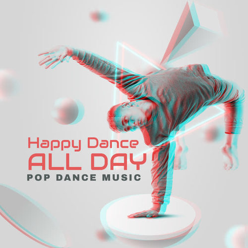 Happy Dance All Day – Pop Dance Music