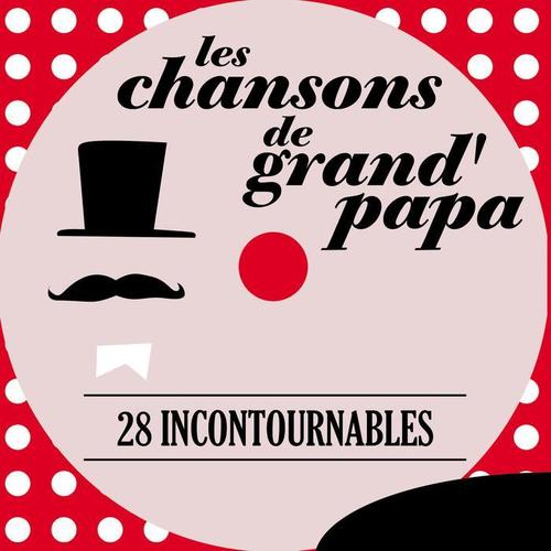 Les chansons de grand' papa - 28 incontournables