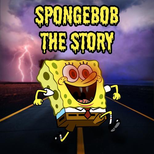 SPONGEBOB: THE STORY (Explicit)