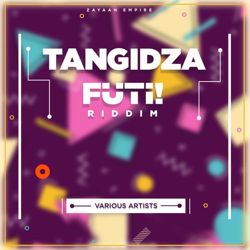 Tangidza Futi! Riddim (Explicit)