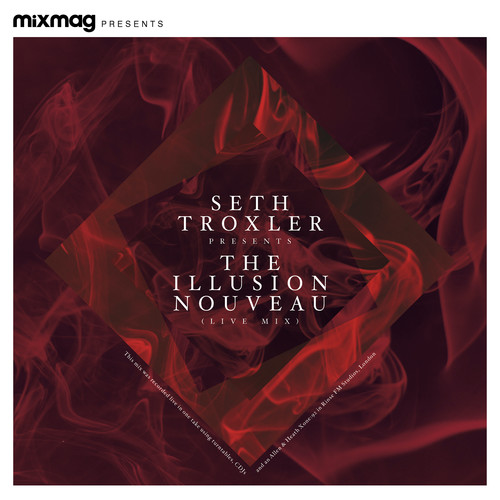 Mixmag Presents Seth Troxler: The Illusion Nouveau (DJ Mix)