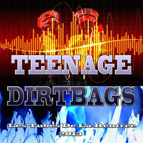 Teenage Dirtbags (Les Tubes De La Rentrée 2013)