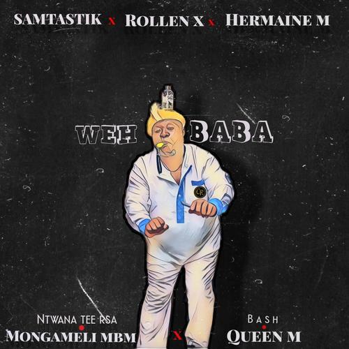 Weh Baba (feat. Ntwana Tee Rsa, Queen M, Mongameli MBM & Bash)