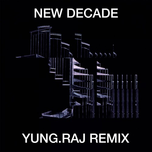 New Decade (Yung.Raj Remix)