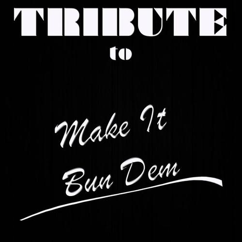 Make It Bun Dem (Tribute To Skrillex & Damian 
