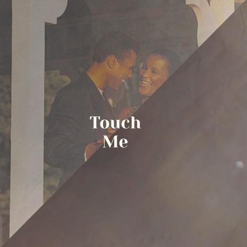 Touch Me