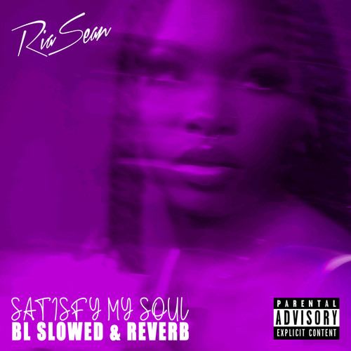 Satisfy My Soul (BL Slowed & Reverb) [Explicit]