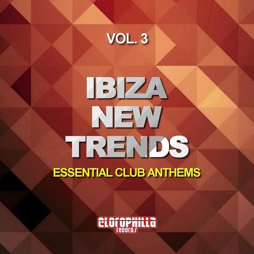 Ibiza New Trends, Vol. 3 (Essential Club Anthems)