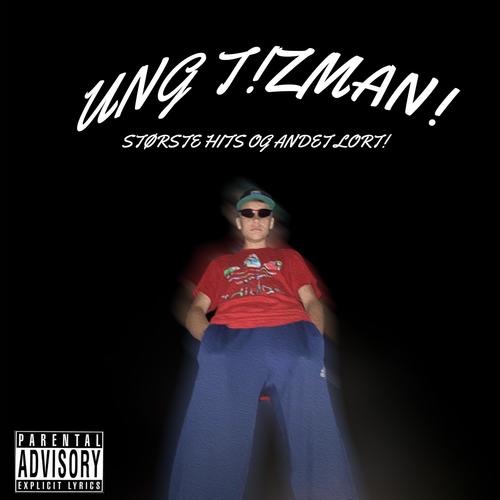 Ung T!zman: Greatest Hits (Explicit)