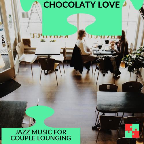 Chocolaty Love - Jazz Music For Couple Lounging