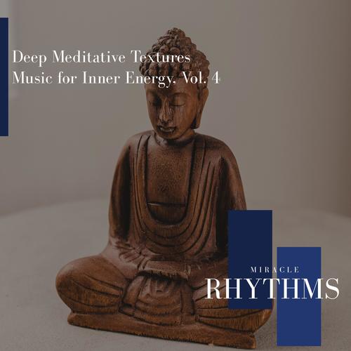 Deep Meditative Textures Music For Inner Energy, Vol. 4