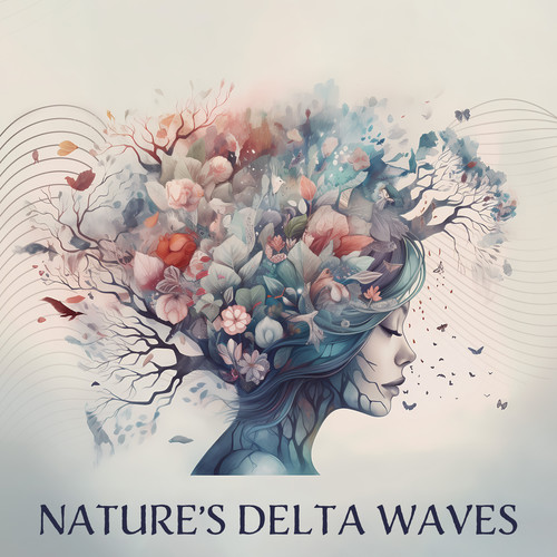 Nature’s Delta Waves (Enchanting Nature Sounds for Brain Recovery & Healing Stress Damages)